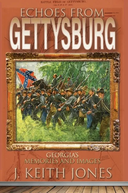 Echoes from Gettysburg: Georgia's Memories and Images - Paperback