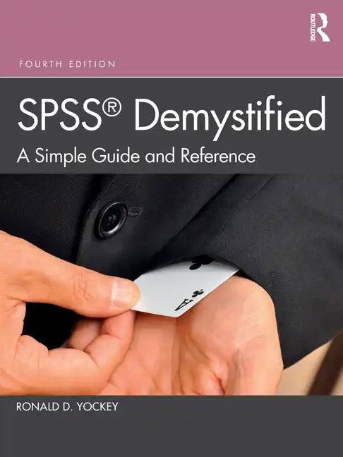 SPSS Demystified: A Simple Guide and Reference - Paperback