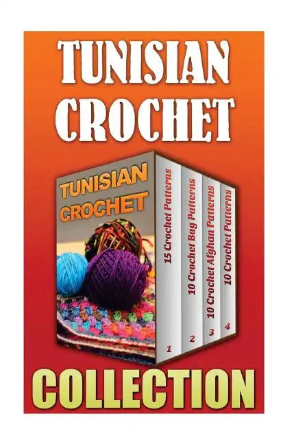 Tunisian Crochet: 15 Crochet Patterns + 10 Crochet Bag Patterns + 10 Crochet Afghan Patterns + 10 Crochet Patterns - Paperback