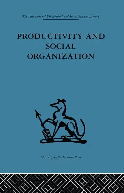 Productivity and Social Organization: The Ahmedabad Experiment: Technical Innovation, Work Organization and Management - Paperback