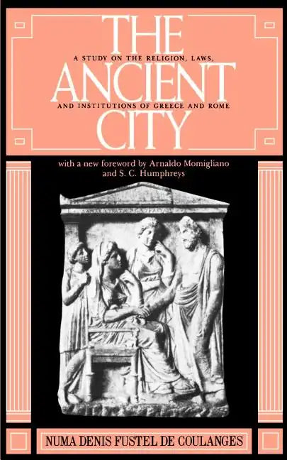 The Ancient City: A Study on the Religion, Laws, and Institutions of Greece and Rome - Paperback