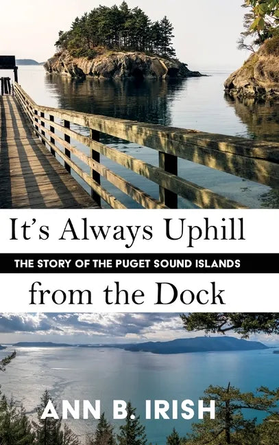 It's Always Uphill from the Dock - Hardcover