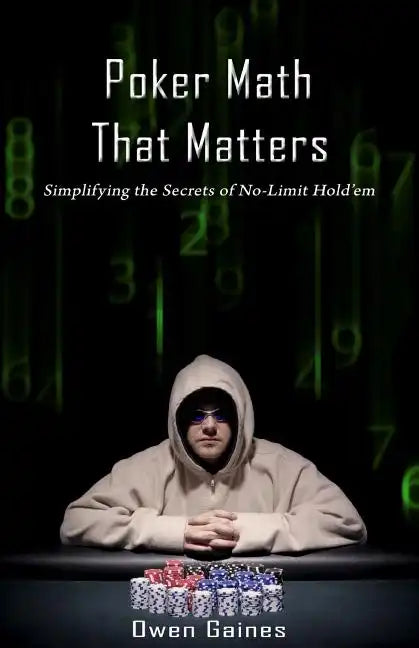 Poker Math That Matters: Simplifying the Secrets of No-Limit Hold'em - Paperback