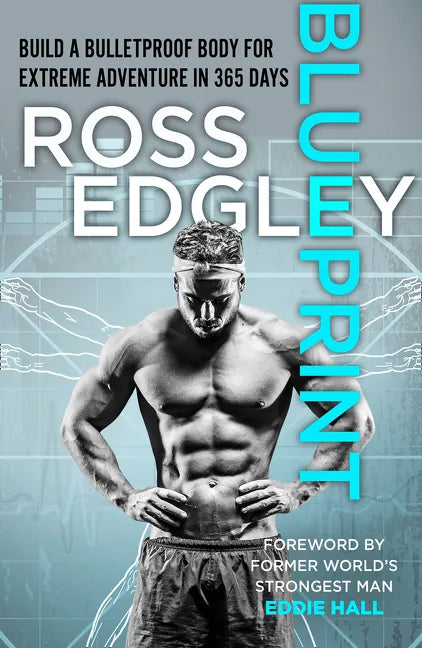 Blueprint: Build a Bulletproof Body for Extreme Adventure in 365 Days - Paperback