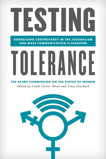 Testing Tolerance: Addressing Controversy in the Journalism and Mass Communication Classroom - Hardcover