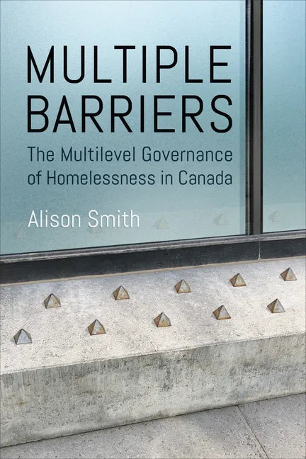 Multiple Barriers: The Multilevel Governance of Homelessness in Canada - Paperback