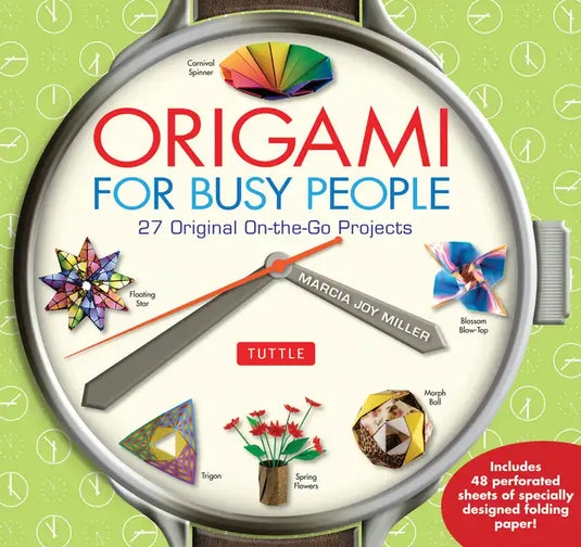 Origami for Busy People: 27 Original On-The-Go Projects: Origami Book with 48 Tear-Out Origami Papers - Paperback