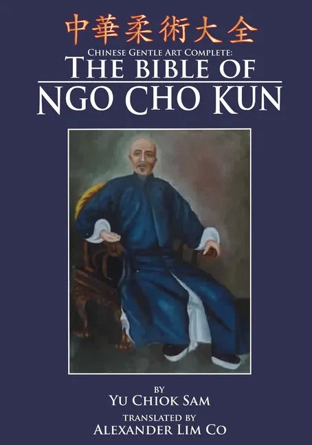 Chinese Gentle Art Complete: The Bible of Ngo Cho Kun - Paperback