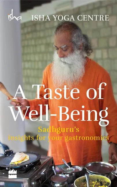 A Taste of Well-Being: Sadhguru's Insights for Your Gastronomics - Paperback