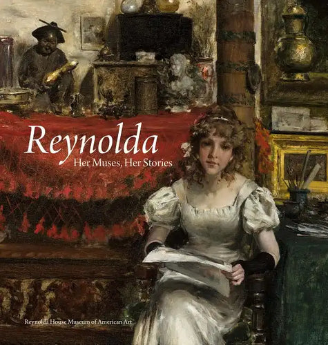 Reynolda: Her Muses, Her Stories - Hardcover
