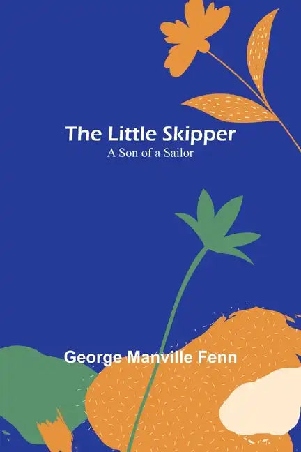 The Little Skipper: A Son of a Sailor - Paperback