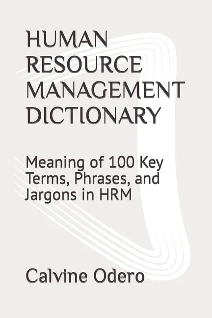 Human Resource Management Dictionary: Meaning of 100 Key Terms, Phrases, and Jargons in HRM - Paperback