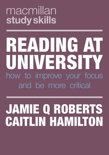 Reading at University: How to Improve Your Focus and Be More Critical - Paperback