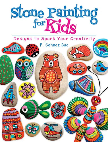 Stone Painting for Kids: Designs to Spark Your Creativity - Paperback