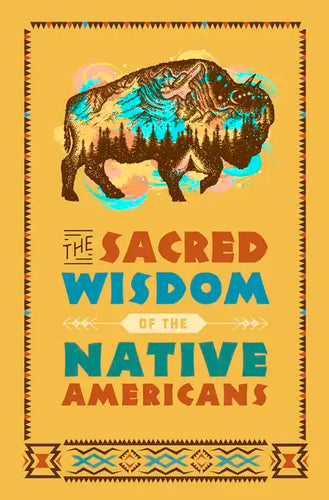 The Sacred Wisdom of the Native Americans - Hardcover