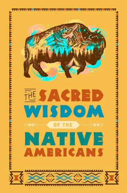 The Sacred Wisdom of the Native Americans - Hardcover