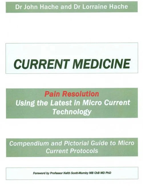 Current Medicine: Compendium and Pictorial Guide to Micro Current Protocols - Paperback