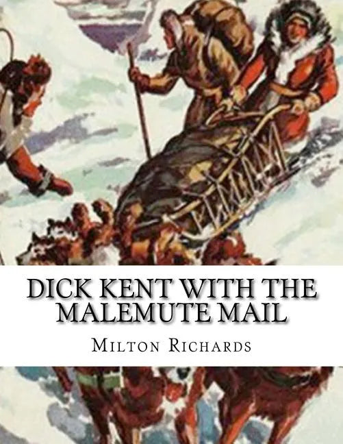 Dick Kent With The Malemute Mail - Paperback
