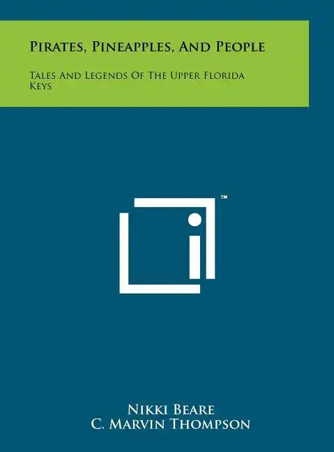 Pirates, Pineapples, And People: Tales And Legends Of The Upper Florida Keys - Hardcover