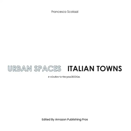 Urban Spaces Italian Towns: a window to the possibilities - Paperback