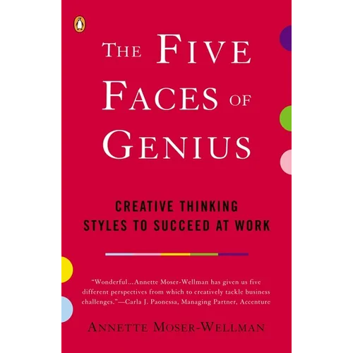 The Five Faces of Genius: Creative Thinking Styles to Succeed at Work - Paperback