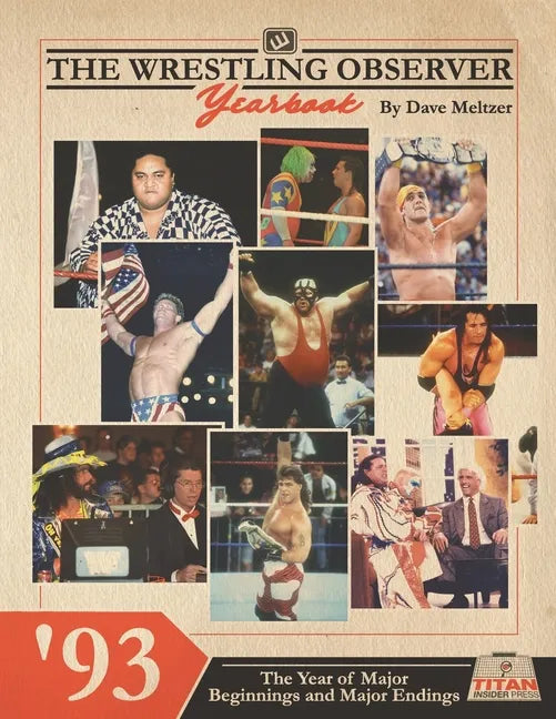 The Wrestling Observer Yearbook '93: The Year of Major Beginnings and Major Endings - Paperback