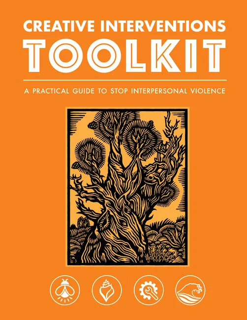 Creative Interventions Toolkit: A Practical Guide to Stop Interpersonal Violence - Paperback