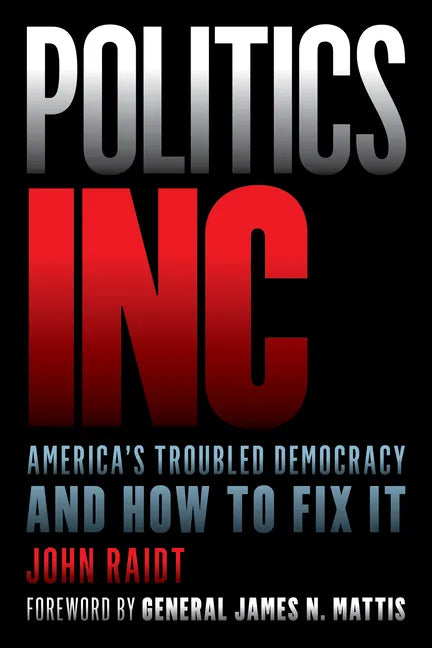 Politics Inc.: America's Troubled Democracy and How to Fix It - Hardcover