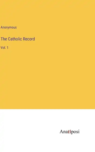 The Catholic Record: Vol. 1 - Hardcover