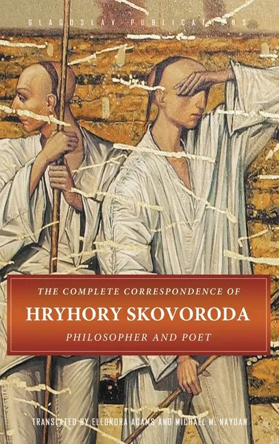 The Complete Correspondence of Hryhory Skovoroda: Philosopher And Poet - Hardcover