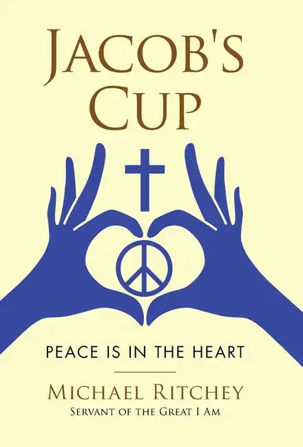 Jacob's Cup: Peace Is in the Heart - Hardcover
