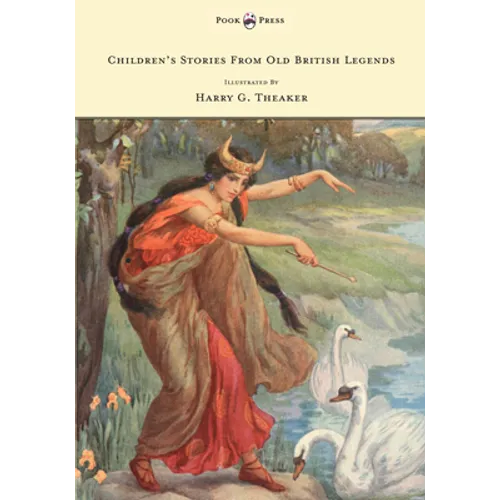 Children's Stories from Old British Legends - Illustrated by Harry Theaker - Hardcover