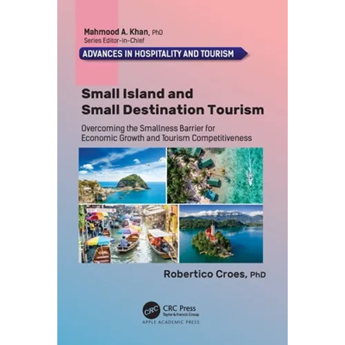 Small Island and Small Destination Tourism: Overcoming the Smallness Barrier for Economic Growth and Tourism Competitiveness - Paperback