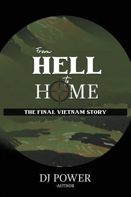 From Hell to Home: The Final Vietnam Story - Paperback