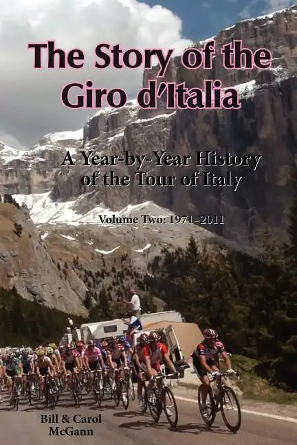 The Story of the Giro d'Italia: A Year-by-Year History of the Tour of Italy, Volume Two: 1971-2011 - Paperback