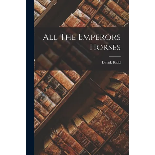 All The Emperors Horses - Paperback