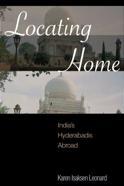 Locating Home: India's Hyderabadis Abroad - Hardcover