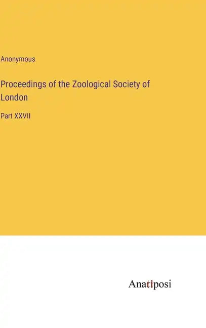 Proceedings of the Zoological Society of London: Part XXVII - Hardcover