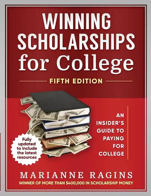 Winning Scholarships for College, Fifth Edition: An Insider's Guide to Paying for College - Paperback