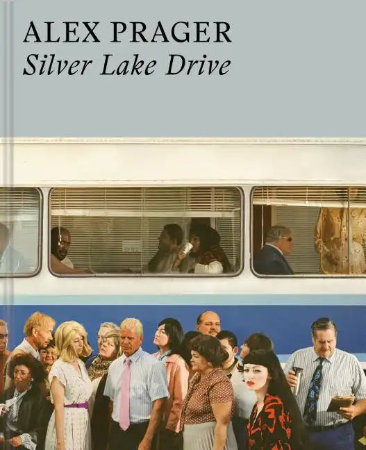 Alex Prager: Silver Lake Drive: (Photography Books, Coffee Table Photo Books, Contemporary Art Books) - Hardcover