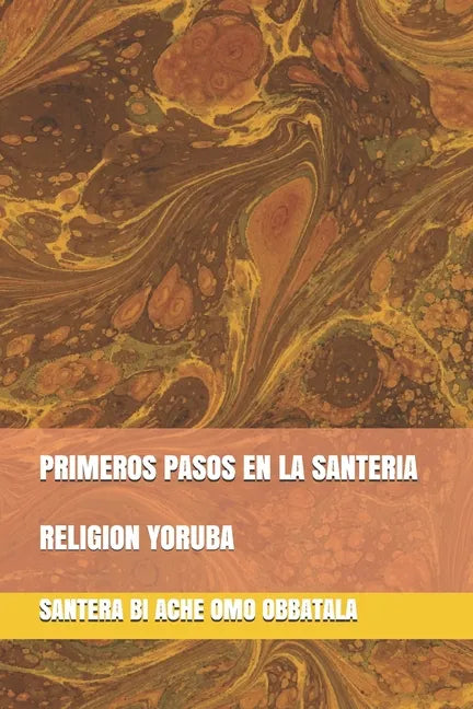 Primeros Pasos En La Santeria: Religion Yoruba - Paperback