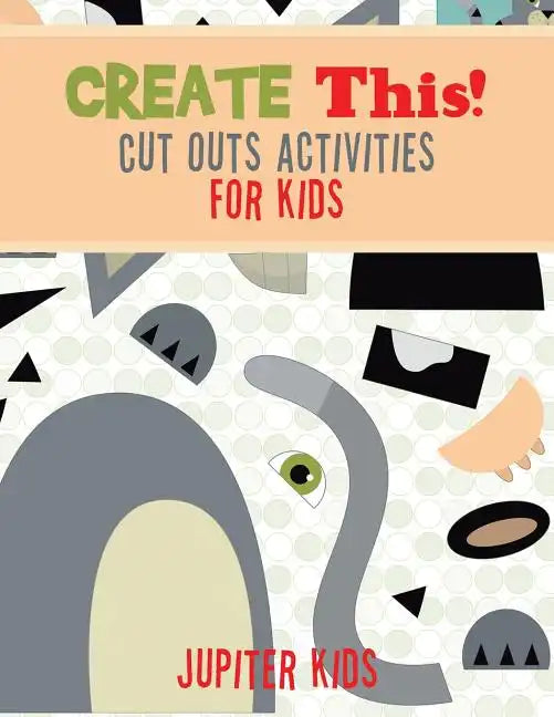 Create This! Cut Outs Activities for Kids - Paperback