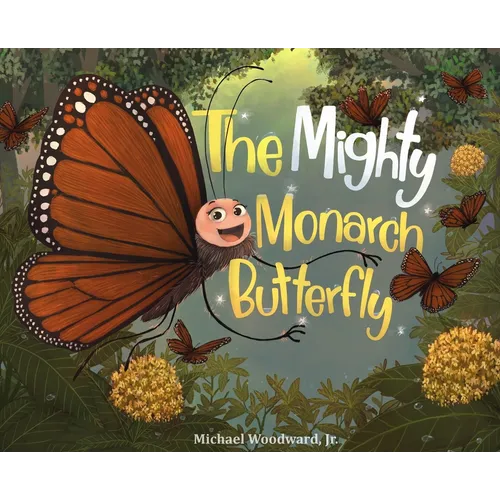The Mighty Monarch Butterfly - Hardcover