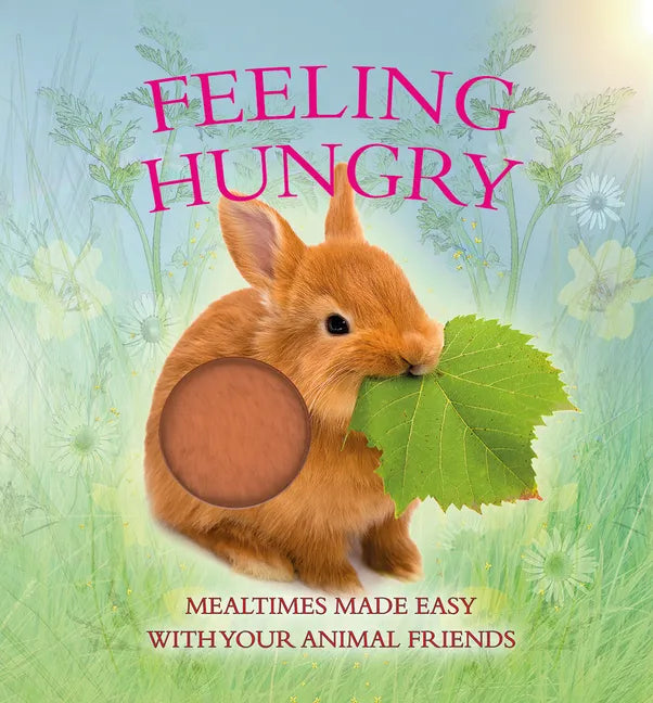 Feeling Hungry: Mealtimes Made Easy with Your Animal Friends - Board Book