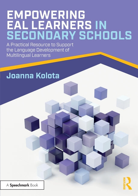 Empowering Eal Learners in Secondary Schools: A Practical Resource to Support the Language Development of Multilingual Learners - Paperback