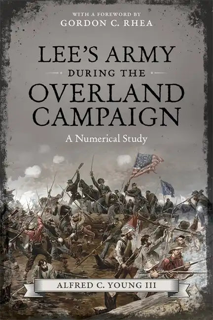Lee's Army During the Overland Campaign: A Numerical Study - Hardcover