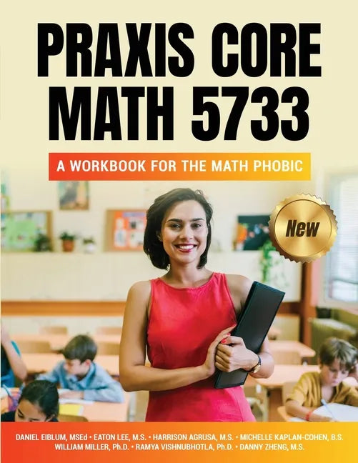 Praxis Core Math 5733: A Workbook for the Math Phobic - Paperback