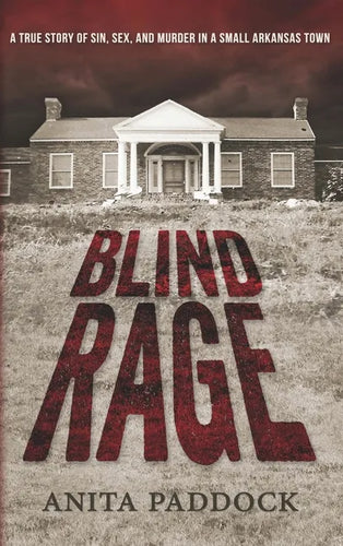 Blind Rage: A True Story of Sin, Sex, and Murder in a Small Arkansas Town - Hardcover