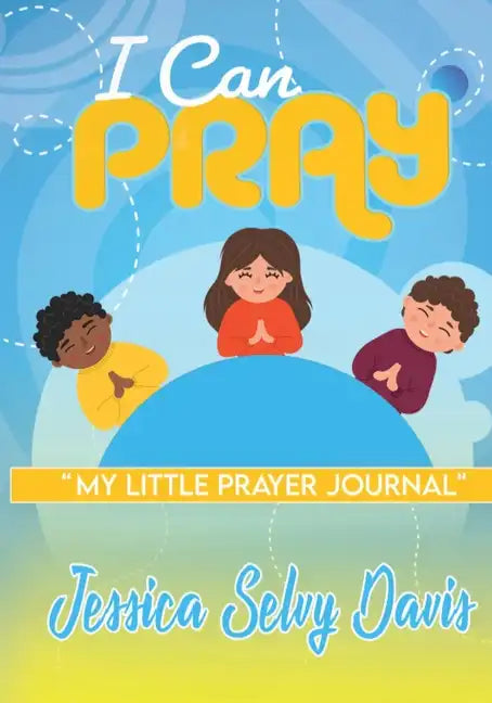 I Can Pray: My little prayer journal - Paperback