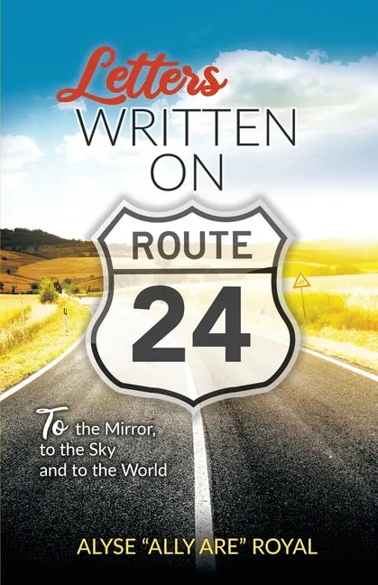 Letters Written on Route 24: To the Mirror, to the Sky and to the World - Paperback